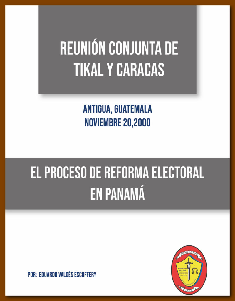 Reunión Conjunta de Tikal y Caracas; Antigua, Guatemala; Noviembre 20, 2000; El Proceso de Reforma Electoral en Panamá