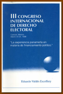 III Congreso Internacional de Derecho Electoral 1998; "La Experiencia Panameña en Materia de Financiamiento Político."